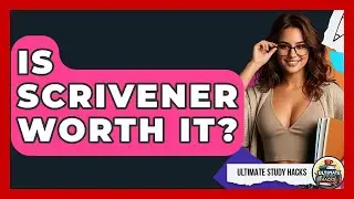Is Scrivener Worth It? - Ultimate Study Hacks