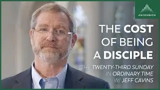 Jeff Cavins' Reflection for the Twenty-third Sunday in Ordinary Time (Encountering the Word Year C)