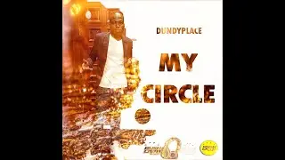 Dundyplace - MY CIRCLE [RushdemMuzik} 2021