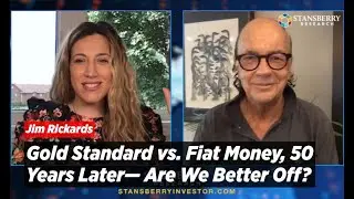 Jim Rickards: Gold Standard vs. Fiat Money, 50 Years Later&mdash; Are We Better Off?
