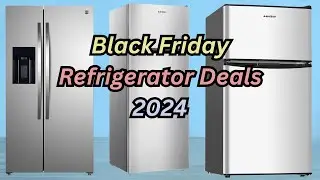 Black Friday Refrigerator Deals 2024: Top 10 Fridge Black Friday Deals