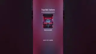 Trap Idol Anthem