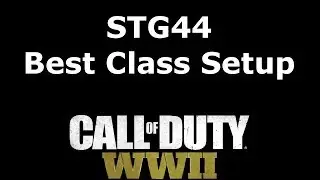 STG44 Soldier Best Class Setup Call of Duty: WW2 Weapon Guide
