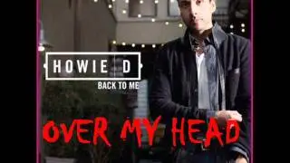 Howie D - Over My Head - Back To Me - New Music 2012 (Music + Download) OFFICIAL - High Quality [HQ]