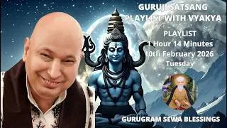GURUGRAM SEWA BLESSINGS - GURUJI SATSANG PLAYLIST WITH VYAKHYA - 10TH FEBRUARY 2026
