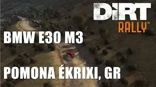 #30 DiRT RALLY - 80s BMW E30 M3 Evo Rally - Pomona &Eacute;krixi, Greece