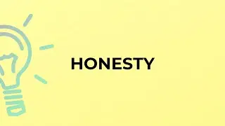 What is the meaning of the word HONESTY?