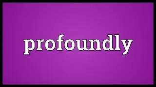 Profoundly Meaning