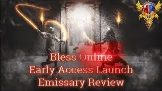 Bless Online Early Access Launch ⚜️Emissary Review [North America/EU] (Positives,Negatives,Hope?)
