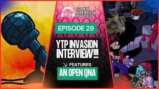 Funkin Interview Podcast: YTP INVASION with an Open QNA!!!