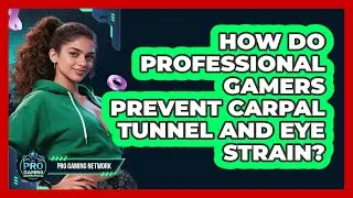 How Do Professional Gamers Prevent Carpal Tunnel And Eye Strain? - Pro Gaming Network