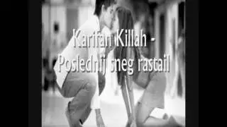 Karifan Killah - Poslednij sneg rastail 