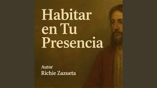 HABITAR EN TU PRESENCIA
