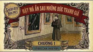 Mật mã ẩn sau những bức tranh giả - Chương I |  Sherlock Holmes - Tiểu thuyết trinh thám | #FlowLoci