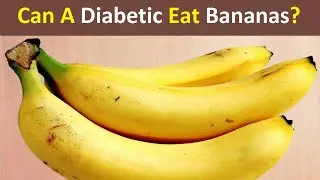 Can a Diabetic Eat Bananas   Banana Is Good Or Bad For Diabetes