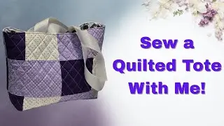 Sew a Quilted Tote Bag with Me!