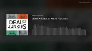 Episode 167: Jaryn, the Junkies & Economics