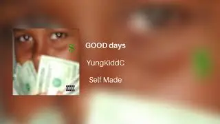 YungKiddC - GOOD days