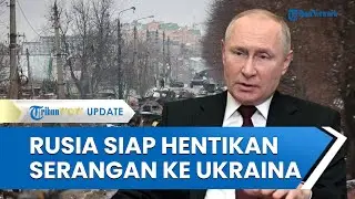 Akhirnya, Rusia Nyatakan Siap Hentikan Serangan dan Stop Perang dengan Ukraina, Tapi Ini Syaratnya