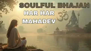 Peaceful Bhajan for Mind Relaxation | Har Har Mahadev Bhajan | Shiv Bhakti Songs