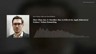 More Than Just A Checklist: How to Effectively Apply Behavioral Science | Torben Emmerling