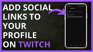 How to Add Social Links to Your Profile on Twitch in 2024