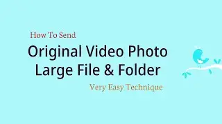 How To Send Big Size Original Video Photo Large File & Folder Using Phone || Very Easy Technique