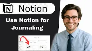 Как использовать Notion для ведения журнала (полное руководство)