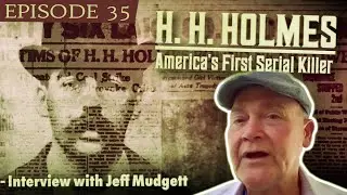 H.H. Holmes: America&rsquo;s First Serial Killer &ndash; Interview with Jeff Mudgett