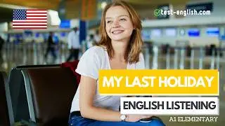 My last holiday &ndash; A1 English Listening Test