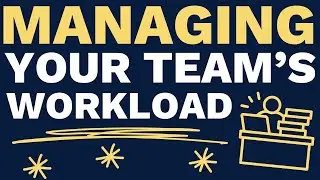 How To Manage Your Team's Workload