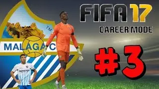 FINDING EARLY FORM! - FIFA 17 Career MALAGA #3