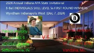 2024 INDIANA APA STATE (SKILL LEVEL 5s 8-BALL 1ST RD WIN): Patrick Murphy SL5 vs. Charles J. SL5