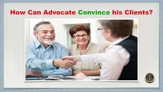How Can Advocate Convince his Clients?