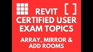 REVIT CERTIFIED USER EXAM PREP: ARRAY, MIRROR AND ADD ROOMS