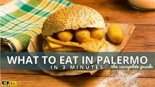 What to Eat in Palermo in 3 minuts! The complete guide.