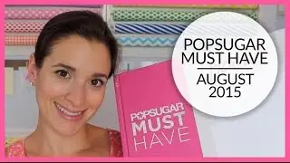Open Box | Popsugar Must Have | August 2015