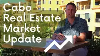 Cabo Real Estate Market Update