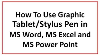 How to use stylus Pen/Graphic Tablet in Power Point, MS Word, MS Excel,Create Draw Option in PPT