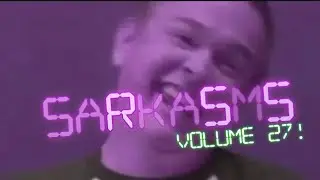 SARKasms vol. 27!!!