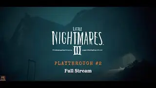 Little Nightmares 3 &ndash; Full Playthrough Part 2