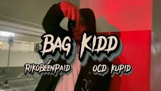 Rikobeenpaid X OCD Kupid - &ldquo;Bag Kidd&rdquo; (Official Music Video)