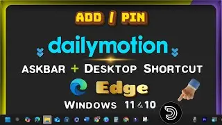 How to Add/Pin Dailymotion Link/Icon to Desktop & Taskbar Toolbar with Microsoft Edge