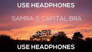 [8D] Samra & Capital Bra - Ghetto [8D Sound]