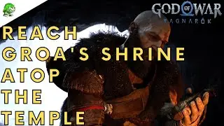 God of War Ragnarok Reach Groa's shrine atop the temple
