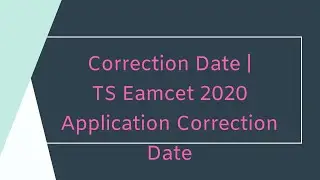 TS EAMCET 2020 APPLICATION FORM CORRECTION FOR ALREADY SUBMITTED CANDIDATESlEamcet online kaise kare