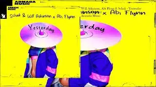 Will Atkinson, Abi Flynn & Schak - Yesterday (Extended Mix)