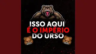 ISSO AQUI É O IMPÉRIO DO URSO