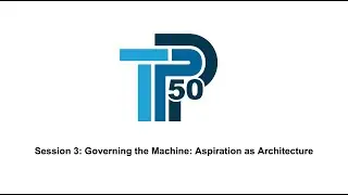 TPP50 Session 3 Governing the Machine