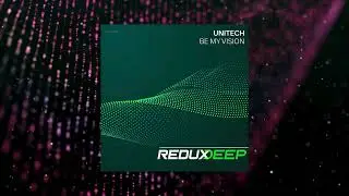 Unitech - Be My Vision (Redux Deep)